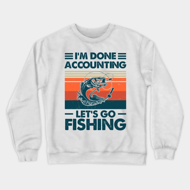 I'm Done Accounting Let's Go Camping Crewneck Sweatshirt by Salt88